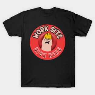 Work Site Dick Head T-Shirt